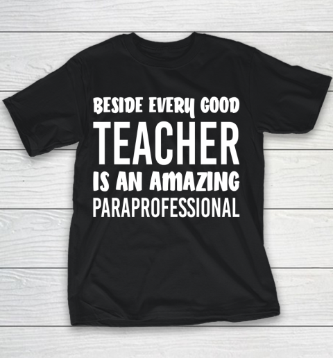 Beside Every Good Teacher Is An Amazing Paraprofessional ,Assistant Gifts Teacher Aide Autism Awareness Youth T-Shirt
