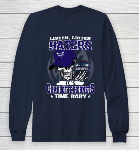 Listen Haters It is HORNETS Time Baby NBA Long Sleeve T-Shirt 2