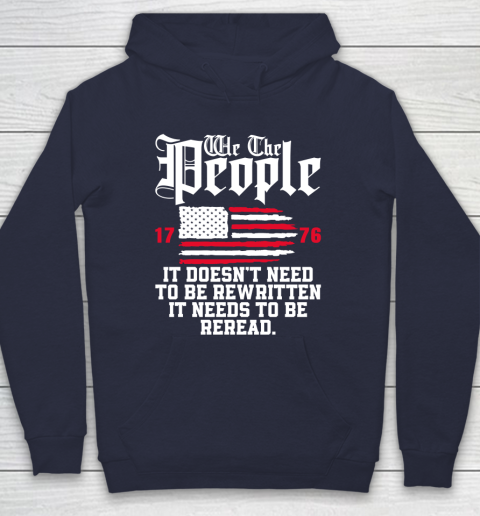 We The People It Doesn't Need To Be Rewritten It Needs To Be Reread , Celebrate 4th Of July Hoodie 2
