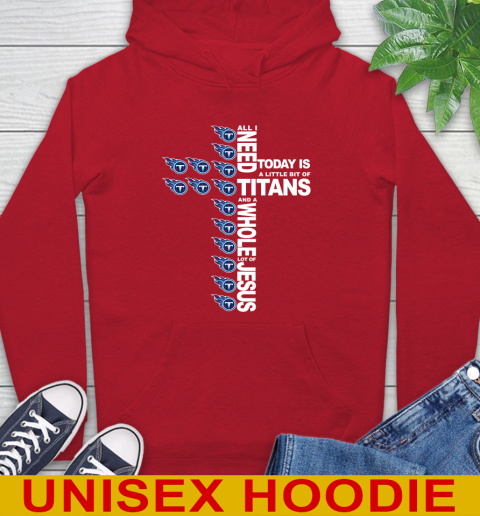 NFL All I Need Today Is A Little Bit Of Tennessee Titans Cross Shirt Hoodie 10