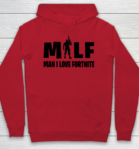 MILF Man I Love Fortnite shirt Hoodie 6