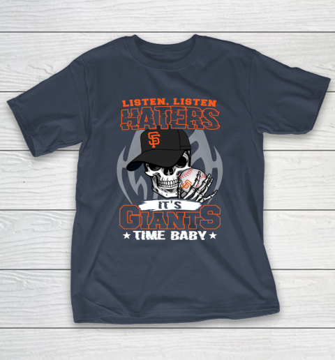 Listen Haters It is GIANTS Time Baby MLB T-Shirt 3