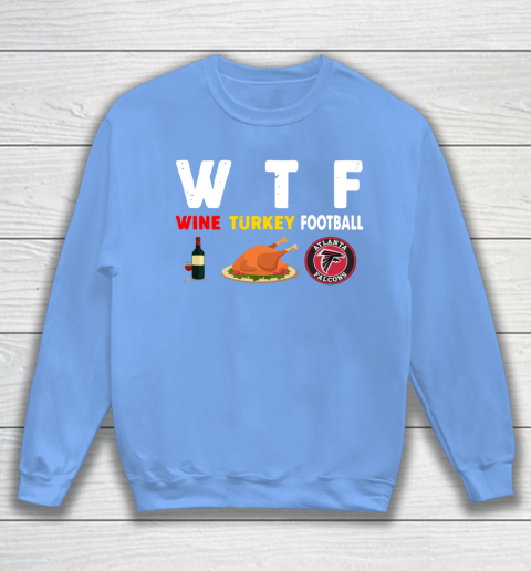 Atlanta Falcons Giving Day WTF Wine Turkey Football NFL Sweatshirt 8