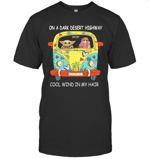 Baby Yoda Riding Bus On A Dark Desert Highway Cool Wind In My Hair T-Shirt