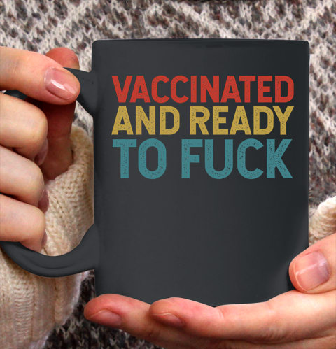 Vaccinated And Ready To Fuck Funny Vintage Ceramic Mug 11oz