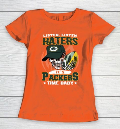 Listen Haters It is PACKERS Time Baby NFL Women's T-Shirt 3