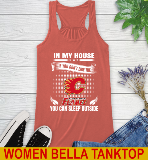 Calgary Flames NHL Hockey In My House If You Don't Like The Flames You Can Sleep Outside Shirt Racerback Tank 3
