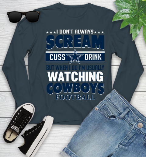 Dallas Cowboys NFL Football I Scream Cuss Drink When I'm Watching My Team Youth Long Sleeve 9