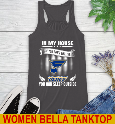 St.Louis Blues NHL Hockey In My House If You Don't Like The Blues You Can Sleep Outside Shirt Racerback Tank 10