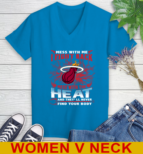 NBA Basketball Miami Heat Mess With Me I Fight Back Mess With My Team And They'll Never Find Your Body Shirt Women's V-Neck T-Shirt 7
