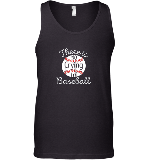 There Is No Crying In Baseball Little Legue Tball Tank Top