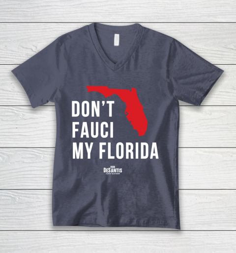Don't Fauci My Florida  Fauci tshirt V-Neck T-Shirt 7