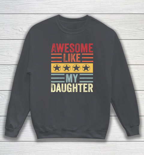 Awesome Like My Daughter Retro Men Dad Funny Fathers Sweatshirt 3
