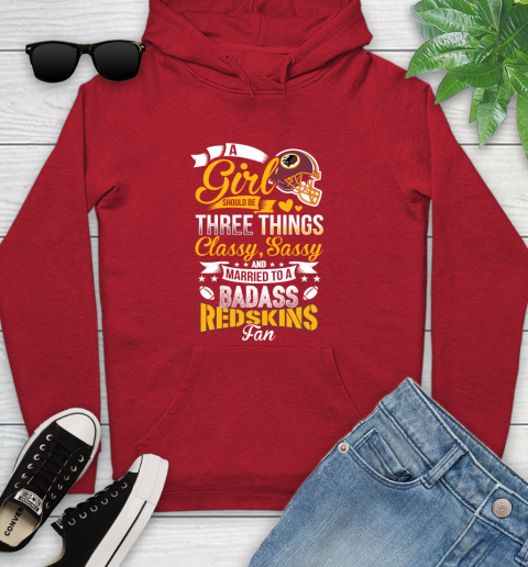 Washington Redskins NFL Football A Girl Should Be Three Things Classy Sassy And A Be Badass Fan Youth Hoodie 12