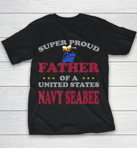 Father gift shirt Veteran Super Proud Father of a United States Navy Seabee T Shirt Youth T-Shirt