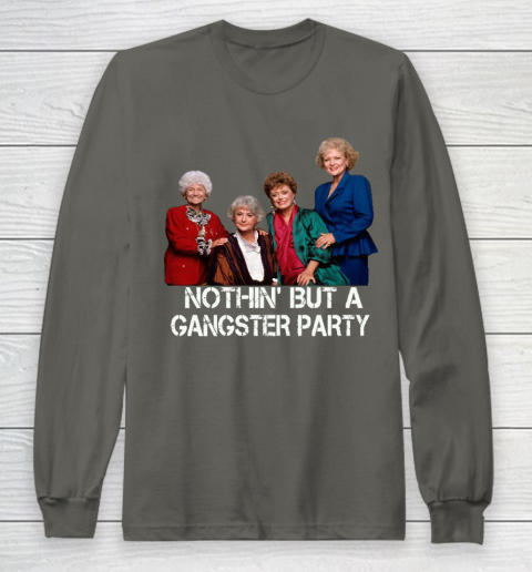 Golden Girls Shirt Bff Tee Best Friends  Nothin' But A Gangter Party Long Sleeve T-Shirt 5