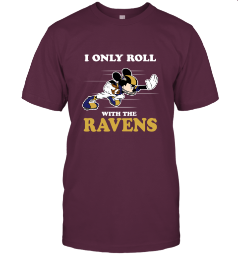 NFL Mickey Mouse I Only Roll With Baltimore Ravens mxov nfl mickey mouse i only roll with baltimore ravens classic t shirt 2 front maroon