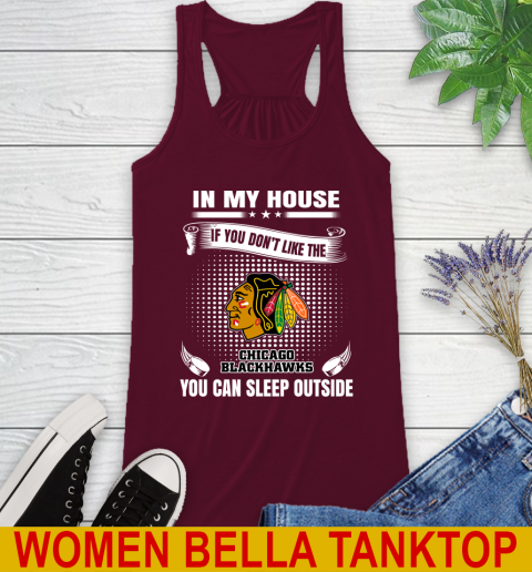 Chicago Blackhawks NHL Hockey In My House If You Don't Like The Blackhawks You Can Sleep Outside Shirt Racerback Tank - Image 3