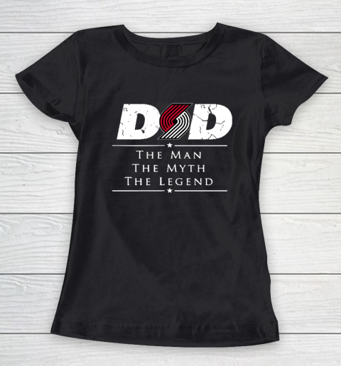 Portland Trail Blazers NBA Basketball Dad The Man The Myth The Legend Women's T-Shirt