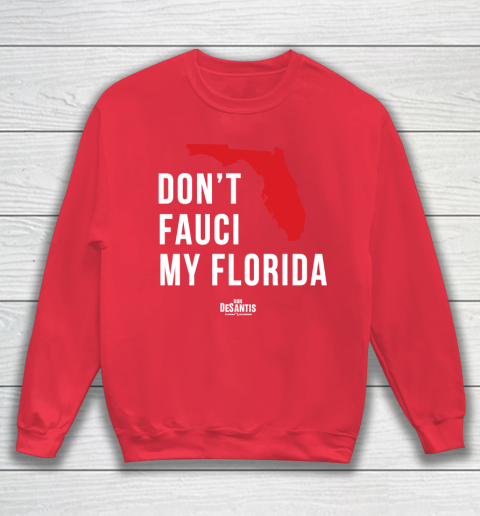 Don't Fauci My Florida  Fauci tshirt Sweatshirt 7