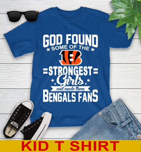 Cincinnati Bengals NFL Football God Found Some Of The Strongest Girls Adoring Fans Youth T-Shirt 10