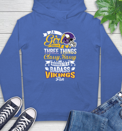 Minnesota Vikings NFL Football A Girl Should Be Three Things Classy Sassy And A Be Badass Fan Hoodie 9