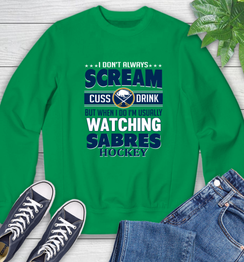 Buffalo Sabres NHL Hockey I Scream Cuss Drink When I'm Watching My Team Sweatshirt 7