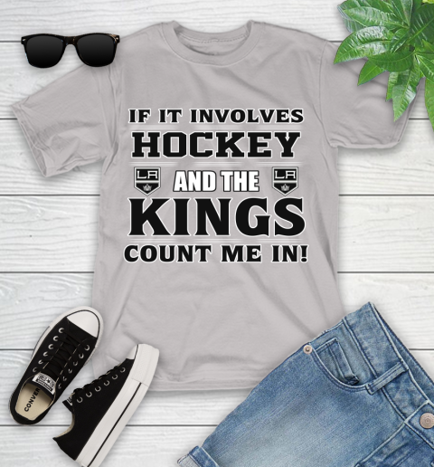 NHL If It Involves Hockey And The Los Angeles Kings Count Me In Sports Youth T-Shirt 12