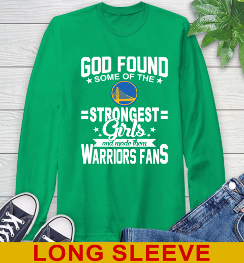 Golden State Warriors NBA Basketball God Found Some Of The Strongest Girls Adoring Fans Long Sleeve T-Shirt 8