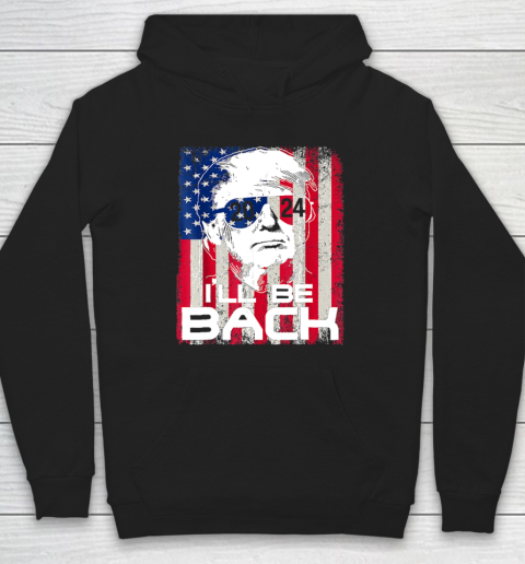 I'll Be Back Trump 2024 Vintage Donald Trump 4th of July Hoodie