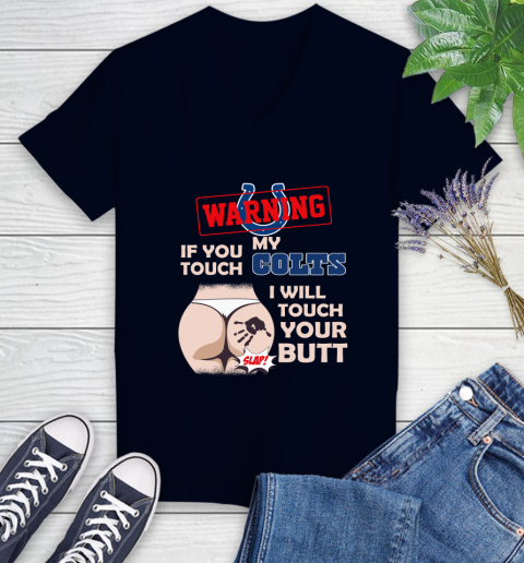 Indianapolis Colts NFL Football Warning If You Touch My Team I Will Touch My Butt Women's V-Neck T-Shirt 2