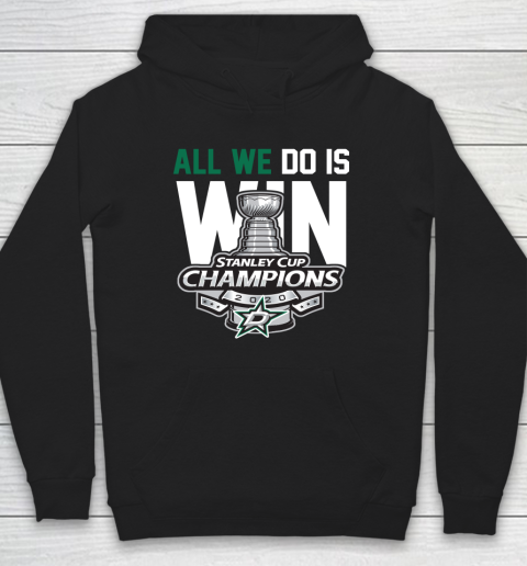 Dallas Stars Stanley Cup Champions All We Do Is Win Hoodie