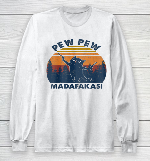 Pew Pew Madafakas Shirt Pew Guns Funny Vintage Black Cat Long Sleeve T-Shirt