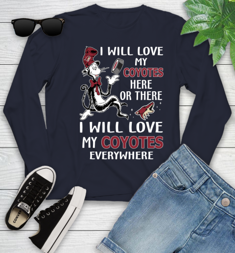 NHL Hockey Arizona Coyotes I Will Love My Coyotes Everywhere Dr Seuss Shirt Youth Long Sleeve 2