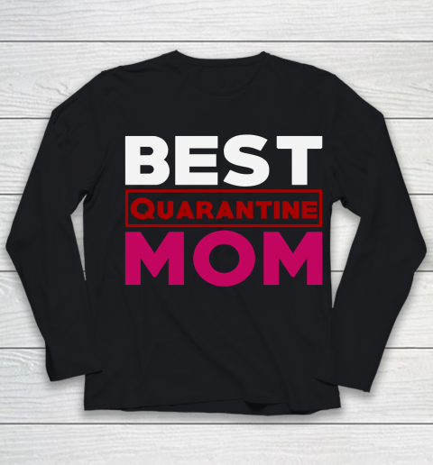 Mother's Day Funny Gift Ideas Apparel  Best Mom in Quarantine T Shirt Youth Long Sleeve