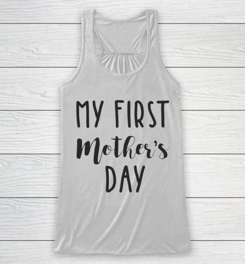 Mother's Day Funny Gift Ideas Apparel  My First Mother's Day T Shirt Racerback Tank