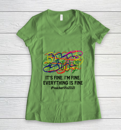 It s Fine I m Fine Everything Is Fine Teacher Life 2021 Fun Women's V-Neck T-Shirt 5