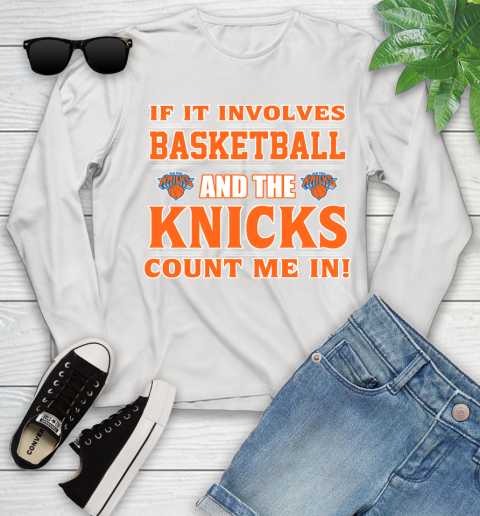 NBA If It Involves Basketball And New York Knicks Count Me In Sports Youth Long Sleeve