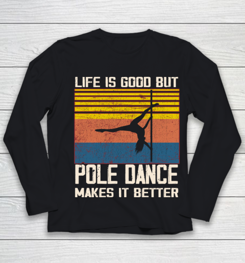 Life is good but pole dance makes it better Youth Long Sleeve