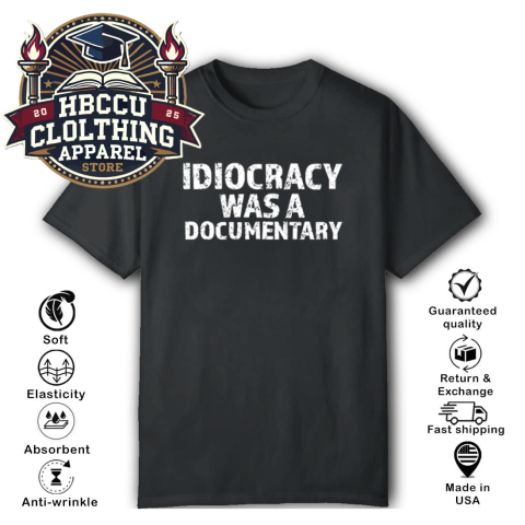 Idiocracy Was A Documentary T-Shirt