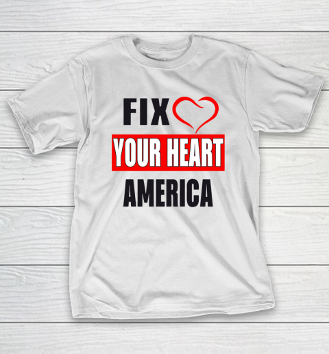 Fix Your Heart America Shirt T-Shirt