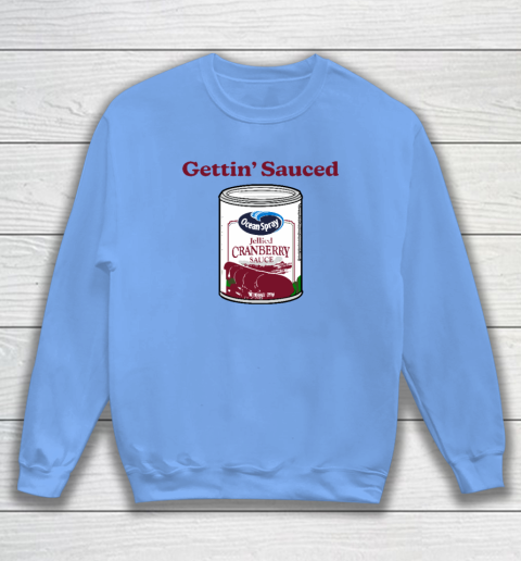 Getting' Sauced Funny Cranberry Sauce Thanksgiving Costume Sweatshirt 7
