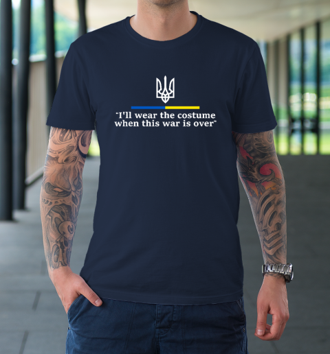 I'll Wear the Costume when This War Is Over T-Shirt 2