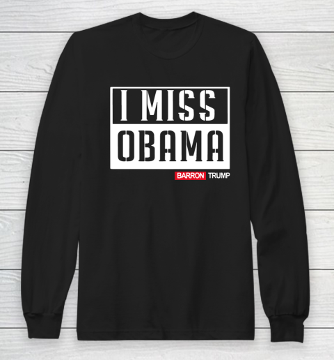 Barron Trump I MISS OBAMA Long Sleeve T-Shirt