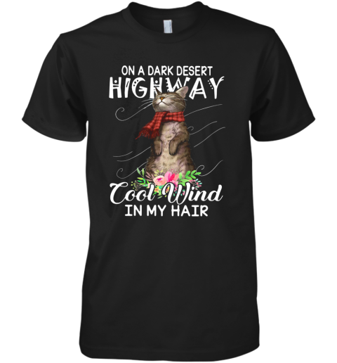 Cat On A Dark Desert Highway Cool Wind In My Hair Premium Men's T-Shirt