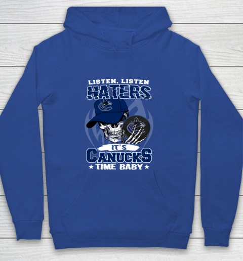 Listen Haters It is CANUCKS Time Baby NHL Youth Hoodie 6