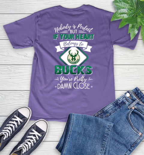 NBA Basketball Milwaukee Bucks Nobody Is Perfect But If Your Heart Belongs To Bucks You're Pretty Damn Close Shirt V-Neck T-Shirt 8