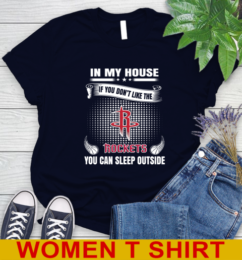 Houston Rockets NBA Basketball In My House If You Don't Like The Rockets You Can Sleep Outside Shirt Women's T-Shirt - Image 3