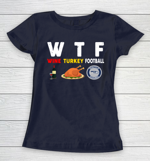Seattle Seahawks Giving Day WTF Wine Turkey Football NFL Women's T-Shirt 2