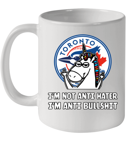 Toronto Blue Jays MLB Baseball Unicorn I'm Not Anti Hater I'm Anti Bullshit Ceramic Mug 11oz
